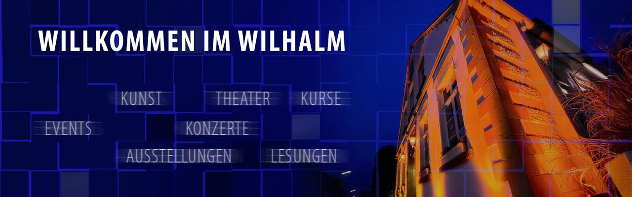 Willkommen im Kulturort Wilhalm